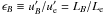 $\epsilon_B \equiv u'_B / u'_{\rm e} = L_B / L_{\rm e}$