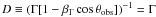 $D \equiv \left( \Gamma [ 1 - \beta_{\Gamma} \cos\theta_{\rm obs} ] \right)^{-1} = \Gamma$