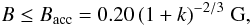 \begin{equation} B \le B_{\rm acc} = 0.20 \, (1 + k)^{-2/3} \; {\rm G}, \end{equation}
