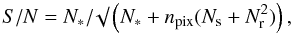 Mathematical equation: \begin{equation} S/N=N_{*}/\surd\left(N_{*} + n_{\rm pix}(N_{\rm s} + N_{\rm r}^{2})\right), \end{equation}