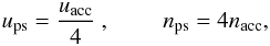\begin{equation} u_{\rm ps}=\frac{u_{\rm acc}}{4}~, \hspace{0.8 cm} n_{\rm ps}=4 n_{\rm acc} , \label{eqn:vel_dens} \end{equation}