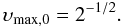 \begin{equation} \upsilon_{\rm{max},0}=2^{-1/2}. \end{equation}