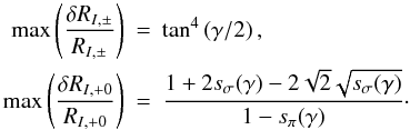 \begin{eqnarray} \max\left(\frac{\delta R_{I,\pm}}{R_{I,\pm}}\right) &=& \tan^4\left(\gamma /2\right), \nonumber \\ \max\left(\frac{\delta R_{I,+0}}{R_{I,+0}}\right) &=& \frac{1 + 2s_{\sigma}\!\left(\gamma\right) - 2\sqrt{2}\sqrt{s_{\sigma}\!\left(\gamma\right)}}{1 - s_{\pi}\!\left(\gamma\right)}\cdot \end{eqnarray}