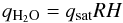 \begin{equation} q_{\rm H_2O}=q_{\rm sat} RH \end{equation}