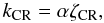 \begin{equation} \label{kcr} k_{\rm CR} = \alpha \zeta_{\rm CR}, \end{equation}