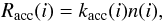 \begin{equation} R_{\rm acc}(i)=k_{\rm acc}(i)n(i), \end{equation}
