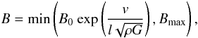 \begin{equation} \label{estimate} B = \mathrm{min}\left(B_0\ \mathrm{exp}\left(\frac{v}{l \sqrt{\rho G}}\right), B_{\mathrm{max}}\right), \end{equation}