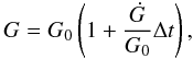 \begin{equation} \label{eq:gdot} G=G_0\left(1+\frac{\dot{G}}{G_0}\Delta t\right), \end{equation}