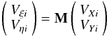 \begin{equation} \left(\begin{array}{c} V_{\xi i}\\ V_{\eta{i}}\end{array}\right)=\textbf{M}\left(\begin{array}{c} V_{X{i}}\\ V_{Y{i}}\end{array}\right) \end{equation}