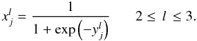 \begin{equation} x^{l}_j = \frac{1}{1+ \exp\left(-y^l_j\right)}\,\, \hspace*{5mm} 2\leq \,l\,\leq 3 . \label{eq:activation} \end{equation}