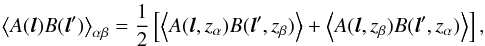 \begin{equation} \ensav{A({\vec l})B({\vec l'})}_{\alpha\beta} = \frac12 \left[\ensav{A({\vec l}, z_\alpha)B({\vec l'},z_\beta)}+\ensav{A({\vec l}, z_\beta)B({\vec l'}, z_\alpha)}\right], \end{equation}