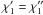 $\chi'_1=\chi''_1$