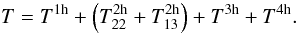 \appendix \setcounter{section}{1} \begin{equation} T = T^{\mr{1h}}+\left(T^{\mr{2h}}_{22}+T^{\mr{2h}}_{13}\right)+T^{\mr{3h}}+T^{\mr{4h}}. \end{equation}