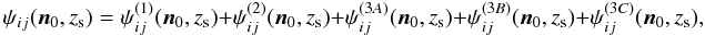 \begin{equation} \psi_{ij}({\vec n}_0,z_{\mr s}) = \psi_{ij}^{(1)}({\vec n}_0,z_{\mr s})+\psi_{ij}^{(2)}({\vec n}_0,z_{\mr s})+\psi_{ij}^{(3A)}({\vec n}_0,z_{\mr s})+\psi_{ij}^{(3B)}({\vec n}_0,z_{\mr s})+\psi_{ij}^{(3C)}({\vec n}_0,z_{\mr s}), \label{eq:shear0} \end{equation}
