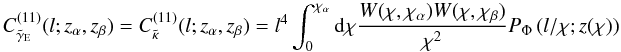 \begin{equation} C^{(11)}_{\tilde{\gamma}_{\mr E}}(l;z_\alpha,z_\beta) =C^{(11)}_{\tilde{\kappa}}(l;z_\alpha,z_\beta) = l^4\int_0^{\chi_\alpha}\mr d \chi \frac{W(\chi,\chi_\alpha)W(\chi,\chi_\beta)}{\chi^2}P_{\Phi}\left(l/\chi;z(\chi)\right) \end{equation}