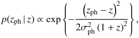 \begin{equation} \label{eq:zphgivenzspec} p(z_{\rm ph}\,|\,z) \propto \exp \bc{ - \frac{\br{z_{\rm ph} - z}^2}{2\sigma_{\rm ph}^2 \br{1+z}^2 }}, \end{equation}