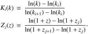 \begin{eqnarray} \label{eq:defKZ} K_i(k) &\equiv& \frac{\ln(k) - \ln(k_i)}{\ln(k_{i+1}) - \ln(k_i)}\;\\ \nn Z_j(z) &\equiv& \frac{\ln(1+z) - \ln(1+z_j)}{\ln(1+z_{j+1}) - \ln(1+z_j)}\cdot \end{eqnarray}