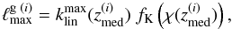 \begin{equation} \label{eq:lmaxgal} \ell_{\rm max}^{{\rm g}\;(i)} = k_{\rm lin}^{\rm max}(z^{(i)}_{\rm med})\; f_{\rm K}\br{\chi(z^{(i)}_{\rm med})}, \end{equation}