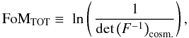 \begin{equation} \label{eq:fomtot} {\rm FoM}_{\rm TOT} \equiv\; \ln \br{\, \frac{1}{\det \br{F^{-1}}_{\rm cosm.}} } , \end{equation}