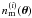 \appendix \setcounter{section}{1} $n^{(i)}_{\rm m}(\vek{\theta})$