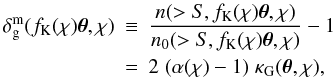 \appendix \setcounter{section}{1} \begin{eqnarray} \label{eq:magbiascontrast} \delta^{\rm m}_{\rm g}(f_{\rm K}(\chi) \vek{\theta}, \chi) &\equiv& \frac{n(>S,f_{\rm K}(\chi) \vek{\theta}, \chi)}{n_0(>S,f_{\rm K}(\chi) \vek{\theta}, \chi)} -1\\ \nn &=& 2\; (\alpha(\chi)-1)\; \kappa_{\rm G}(\vek{\theta}, \chi), \end{eqnarray}