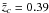 \appendix \setcounter{section}{3} $\bar{z}_c=0.39$