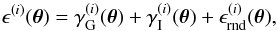 \begin{equation} \label{eq:sumkappa} \epsilon^{(i)}(\vek{\theta}) = \gamma_{\rm G}^{(i)}(\vek{\theta}) + \gamma_{\rm I}^{(i)}(\vek{\theta}) + \epsilon^{(i)}_{\rm rnd}(\vek{\theta}), \end{equation}