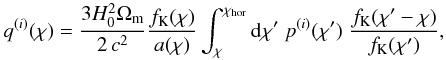 \begin{equation} \label{eq:weightlensing} q^{(i)}(\chi) = \frac{3 H_0^2 \Omega_{\rm m}}{2\, c^2} \frac{f_{\rm K}(\chi)}{a(\chi)} \int_{\chi}^{\chi_{\rm hor}} \dd \chi'\; p^{(i)}(\chi')\; \frac{f_{\rm K}(\chi' - \chi)}{f_{\rm K}(\chi')}, \end{equation}