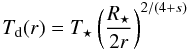 \begin{equation} \label{eq:dusttemp} T_{\mathrm{d}}(r)=\Tstar\left(\frac{\Rstar}{2r}\right)^{2/(4+s)} \end{equation}