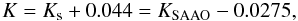 \appendix \setcounter{section}{3} \begin{equation} \label{eq:ktransform} K=K_{\mathrm{s}}+0.044=K_{\mathrm{SAAO}}-0.0275, \end{equation}