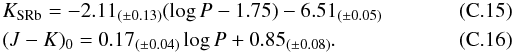 \appendix \setcounter{section}{3} \begin{eqnarray} \label{eq:mkbarthesgroup3} &&K_{\mathrm{SRb}} = -2.11_{(\pm0.13)} (\log P-1.75)-6.51_{(\pm0.05)}\\ \label{eq:jkbarthesgroup3} &&(J-K)_0 = 0.17_{(\pm0.04)} \log P+0.85_{(\pm0.08)}. \end{eqnarray}