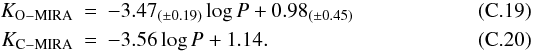 \appendix \setcounter{section}{3} \begin{eqnarray} \label{eq:kOMira} K_{\mathrm{O-MIRA}}&=&-3.47_{(\pm0.19)}\log P+0.98_{(\pm0.45)}\\ \label{eq:kCMira} K_{\mathrm{C-MIRA}}&=&-3.56\log P+1.14. \end{eqnarray}