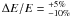 $\Delta E/E = {}^{+5\%}_{-10\%}$