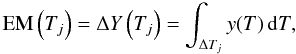 \begin{equation} \label{EM2} \mathrm{EM}\left(T_j\right) = \Delta Y\left(T_j\right) = \int_{\Delta T_j} y(T)\, {\rm d}T, \end{equation}