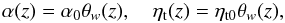 \begin{equation} \alpha(z)=\alpha_0\theta_{w}(z),\quad \etat(z)=\etatz\theta_{w}(z), \end{equation}