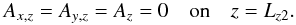 \begin{equation} A_{x,z}=A_{y,z}=A_{z}=0\quad{\rm on}\quad z=L_{z2}. \end{equation}