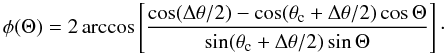 \begin{equation} \phi(\Theta)=2 \arccos \left[\frac{\cos(\Delta \theta /2) - \cos(\theta_{\rm c}+\Delta \theta /2) \cos\Theta} {\sin(\theta_{\rm c}+\Delta \theta /2) \sin\Theta}\right]\cdot \end{equation}