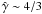 $\hat{\gamma}\sim 4/3$