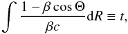 \begin{equation} \label{eqt3} \int \frac{1 - \beta \cos \Theta}{\beta c} {\rm d}R \equiv t, \end{equation}