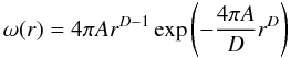 \begin{equation} \label{nnapd} \omega(r) = 4 \pi A r^{D-1} \exp\left(-\frac{4 \pi A}{D} r^{D} \right) \end{equation}