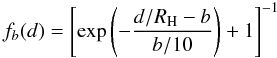 \begin{equation} \label{eq:fermi} f_b (d)=\left[\exp\left(-\frac{d/R_{\rm H}-b}{b/10}\right)+1\right]^{-1} \end{equation}