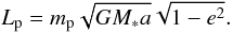 \begin{equation} L_{\rm p} = m_{\rm p} \sqrt{G M_\ast a} \sqrt{1-e^2} . \end{equation}