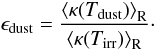\appendix \setcounter{section}{3} \begin{equation} \label{eq:emissivity} \epsilon_\mathrm{dust}=\frac{\left<\kappa(T_\mathrm{dust})\right>_\mathrm{R}}{\left<\kappa(T_\mathrm{irr})\right>_\mathrm{R}}\cdot \end{equation}