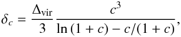 \begin{equation} \delta _c =\frac{\Delta_{\rm{vir}}}{3} \frac{c^3}{\ln \left( 1+c \right) -c/(1+c)}, \label {eq:delta} \end{equation}