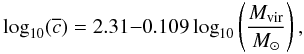 \begin{equation} \log_{10}(\overline{c})=2.31{-}0.109 \log_{10}\left(\frac{M_{\rm{vir}}}{M_{\odot}}\right), \label{eq:c} \end{equation}
