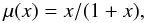 \begin{equation} \mu(x)=x/(1+x), \label{eq:mu} \end{equation}
