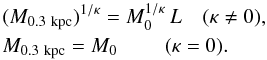 \begin{eqnarray} &&(M_{\rm 0.3 ~kpc})^{1/\kappa} = M_0^{1/\kappa}\,L \quad (\kappa \ne 0), \nonumber \\ \label{eq:exp} &&M_{\rm 0.3 ~kpc} = M_0 \quad\quad\; (\kappa=0). \end{eqnarray}