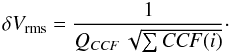 \appendix \setcounter{section}{1} \begin{equation} \delta{V_{\rm rms}} = \frac{1}{Q_{\it CCF}\,\sqrt{\sum{{\it CCF}(i)}}}{\cdot} \end{equation}