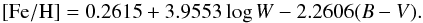 \appendix \setcounter{section}{2} \begin{equation} {\rm [Fe/H]} = 0.2615 + 3.9553 \log W - 2.2606(B-V). \end{equation}
