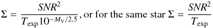 \begin{equation} \Sigma = \frac{{\it SNR}^{2}}{T_{\exp} 10^{-M_{\rm V}/2.5}}, \textrm{or for the same star } \Sigma = \frac{{\it SNR}^{2}}{T_{\exp}} \label{s} \end{equation}